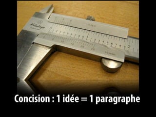 Concision : 1 idée = 1 paragraphe
 