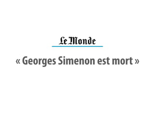 « Georges Simenon est mort »
 