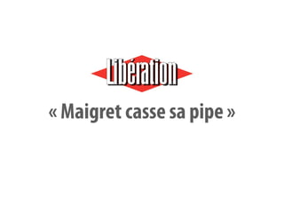 « Maigret casse sa pipe »
 