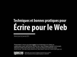Techniques et bonnes pratiques pour

Écrire pour le Web
Remis à jour le 2 janvier 2010




Présentation conçue par Luc Leg...