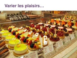 Varier les plaisirs…
 