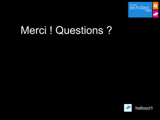 Merci ! Questions ?




                      hellosct1
 