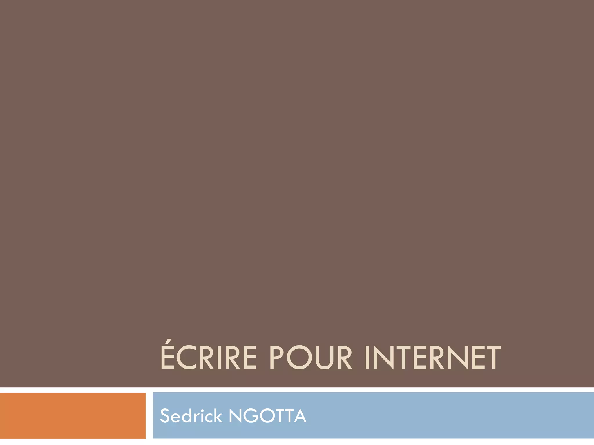 ÉCRIRE POUR INTERNET
Sedrick NGOTTA