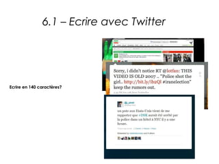 6.1 – Ecrire avec Twitter




Ecrire en 140 caractères?
 