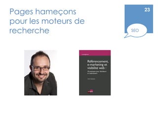 Pages hameçons              23

pour les moteurs de
recherche             SEO
 