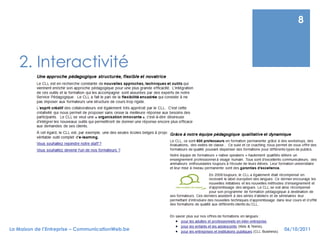 8



   2. Interactivité




La Maison de l’Entreprise – CommunicationWeb.be   06/10/2011
 