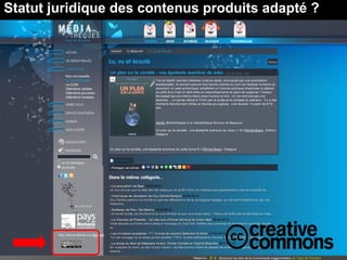 Statut juridique des contenus produits adapté ?
 