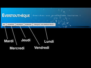 Mardi
Mardi
Mercredi
Jeudi
Vendredi
Lundi
 