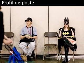 Proﬁl de poste
Source :http://www.ﬂickr.com/photos/kevinv033/161630705
 