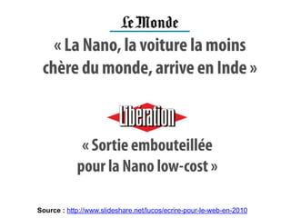 Source : http://www.slideshare.net/lucos/ecrire-pour-le-web-en-2010
 