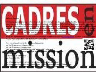 Madame, Monsieur,

Il n’est facile pour personne de rédiger certains documents pour différentes raisons. Les documents administratifs ont leur propre jargon, rendant difficile
la compréhension de ces derniers. Les documents dédiés à la justice, la recherche d’un emploi, les dépôts de candidature, doivent être irréprochables
(sans fautes de grammaire, orthographe, conjugaison) et correspondre à un stéréotype fixe. Or il n’est pas évident pour tous de le faire, carr de nos jours
beaucoup de services nécessitent aussi la maîtrise de l’outil informatique et l’utilisation d’internet. La méconnaissance des langues aussi n’est pas facile.
Nous vous proposons des cours et formations professionnelles de langues, quel que soit votre niveau. Nous assurons aussi des services de correction
des documents administratifs, des CVs et lettres de motivations, ainsi que leur traduction assermentée ou non.

Pour de plus amples informations n’hésitez pas à nous contacter par email à l’adresse suivante et_neven@yahoo.fr ou encore au (+33) (0)826 81 44
04 ou sur skype aux pseudos suivants cheret_laurent ou neli.tomova3

Vous pouvez aussi nous joindre sur les profils suivants :
http://profil.cadremploi.fr/laurent.cheret.1
http://profil.cadremploi.fr/neli.cheret
Dans les 2 cas il vous suffit de cliquer sur le bouton « Me Contacter »
Toute demande d’informations fera l’objet de notre part de la plus grande discrétion.
Cordialement,
Toute l’équipe de ET NEVEN
http://www.cheret.tk

Nos fiches de présentation sont téléchargeables en pdf, aux liens ci-dessous :
http://hydroculture.monforum.net/upload2/upload_fichier/Presentation_Laurent_CHERET.pdf
http://hydroculture.monforum.net/upload2/upload_fichier/Presentation_Neli_CHERET.pdf
 