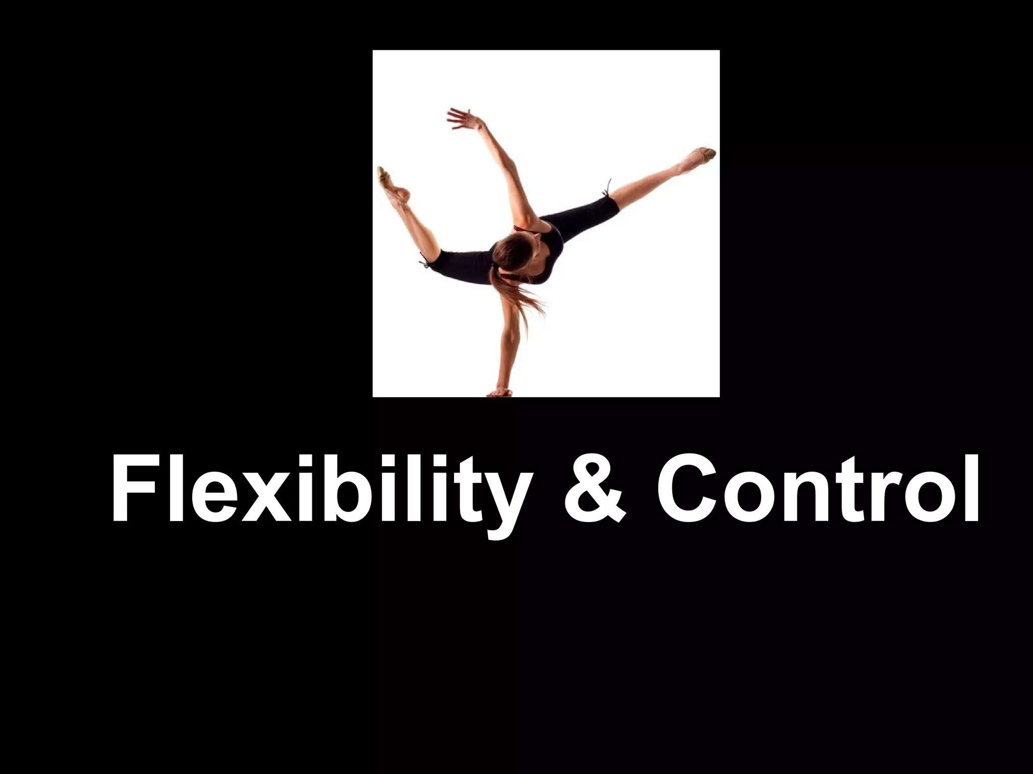 Flexibility & Control
 