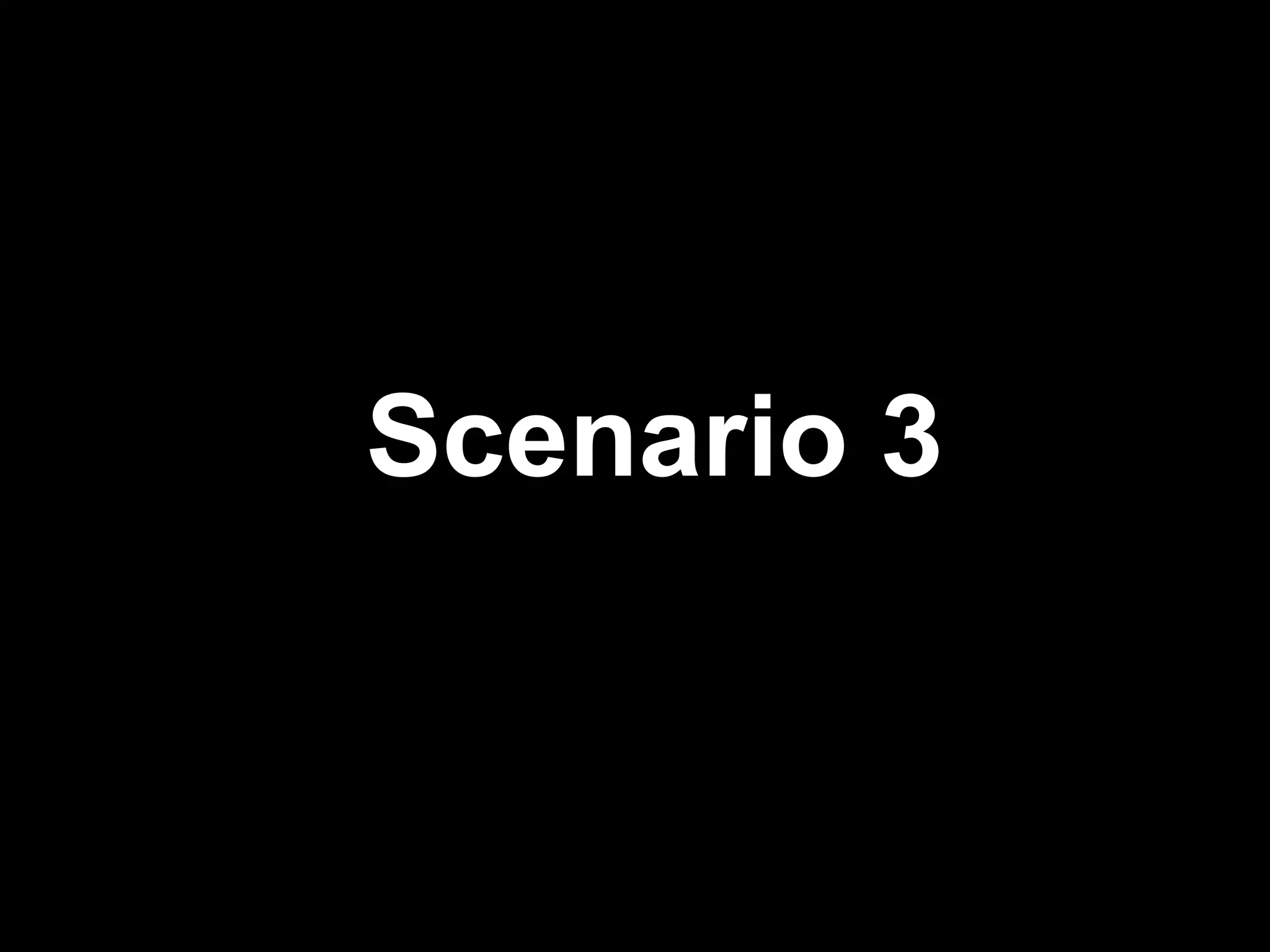 Scenario 3
 