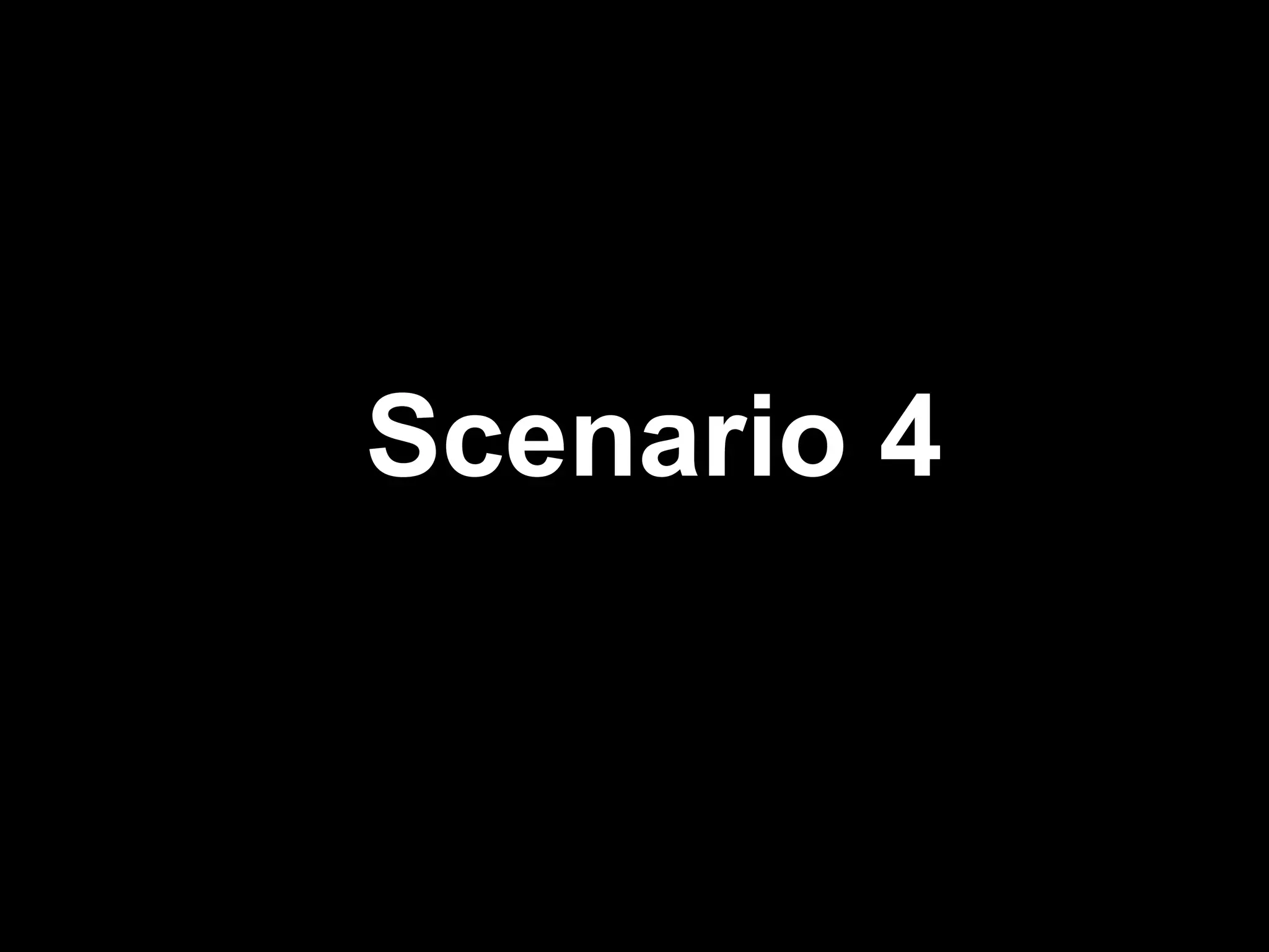 Scenario 4
 