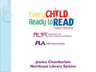 Jessica Chamberlain Northeast Library System 