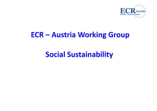 ECR – Austria Working Group 

    Social Sustainability
    Social Sustainability
 