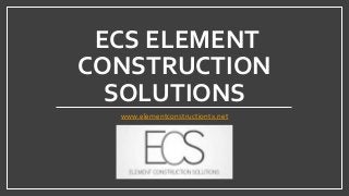 ECS ELEMENT
CONSTRUCTION
SOLUTIONS
www.elementconstructiontx.net
 