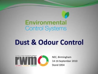 Dust & Odour Control NEC, Birmingham 14-16 September 2010 Stand 1854 