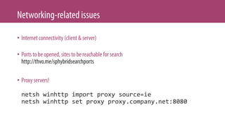 •
•
•
netsh winhttp import proxy source=ie
netsh winhttp set proxy proxy.company.net:8080
 