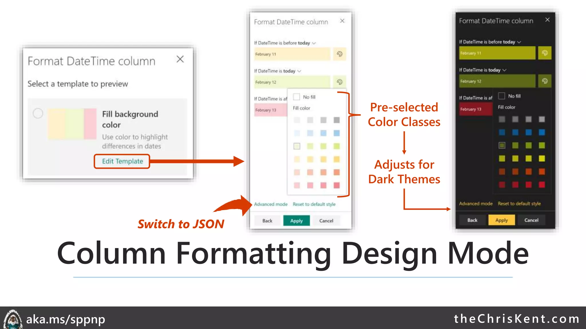 theChri sKent.c omaka.ms/sppnp
Column Formatting Design Mode
Pre-selected
Color Classes
Adjusts for
Dark Themes
Switch to JSON
 