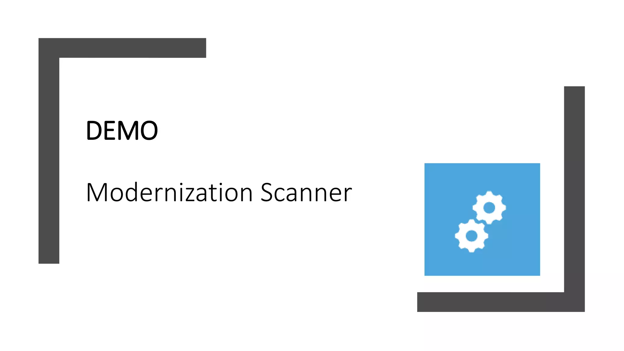 DEMO
Modernization Scanner
 