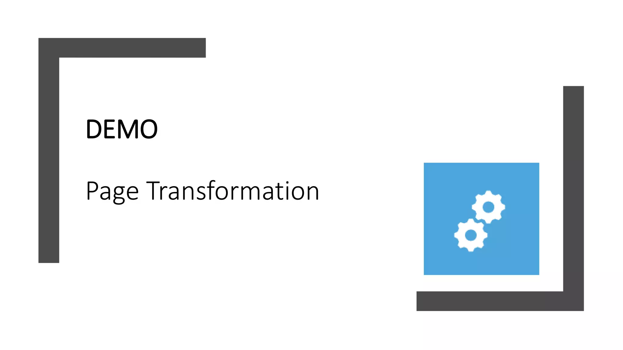 DEMO
Page Transformation
 