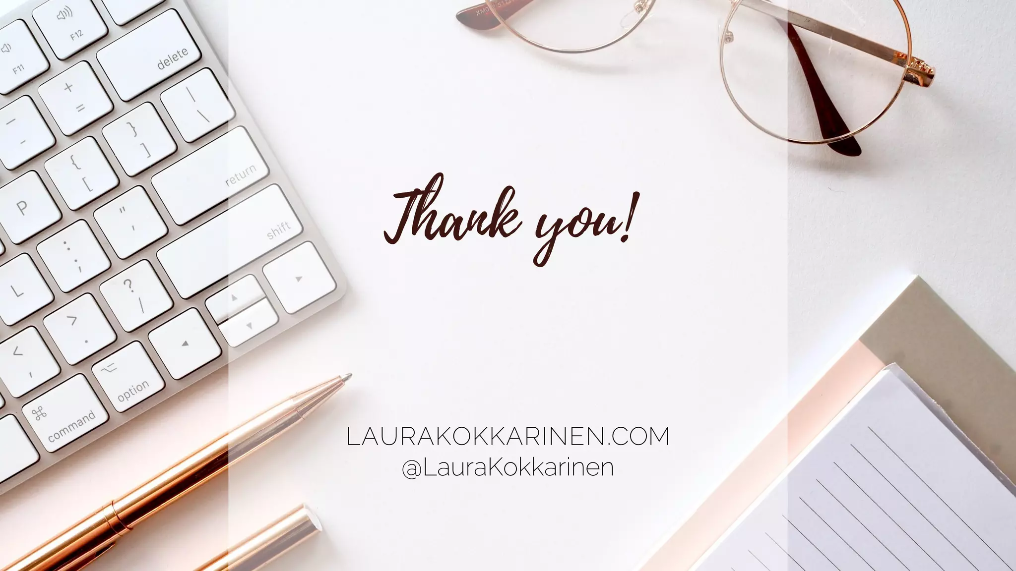 LAURAKOKKARINEN.COM
@LauraKokkarinen
 
