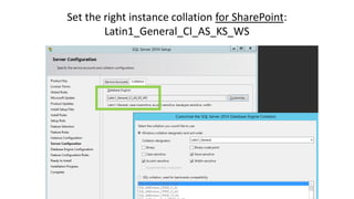Set the right instance collation for SharePoint:
Latin1_General_CI_AS_KS_WS
 