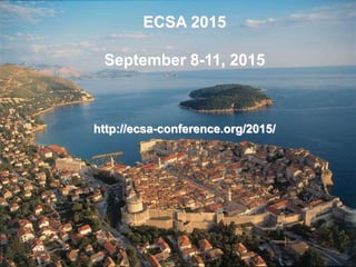 ECSA 2015 
September 8-11, 2015 
http://ecsa-conference.org/2015/ 
 
