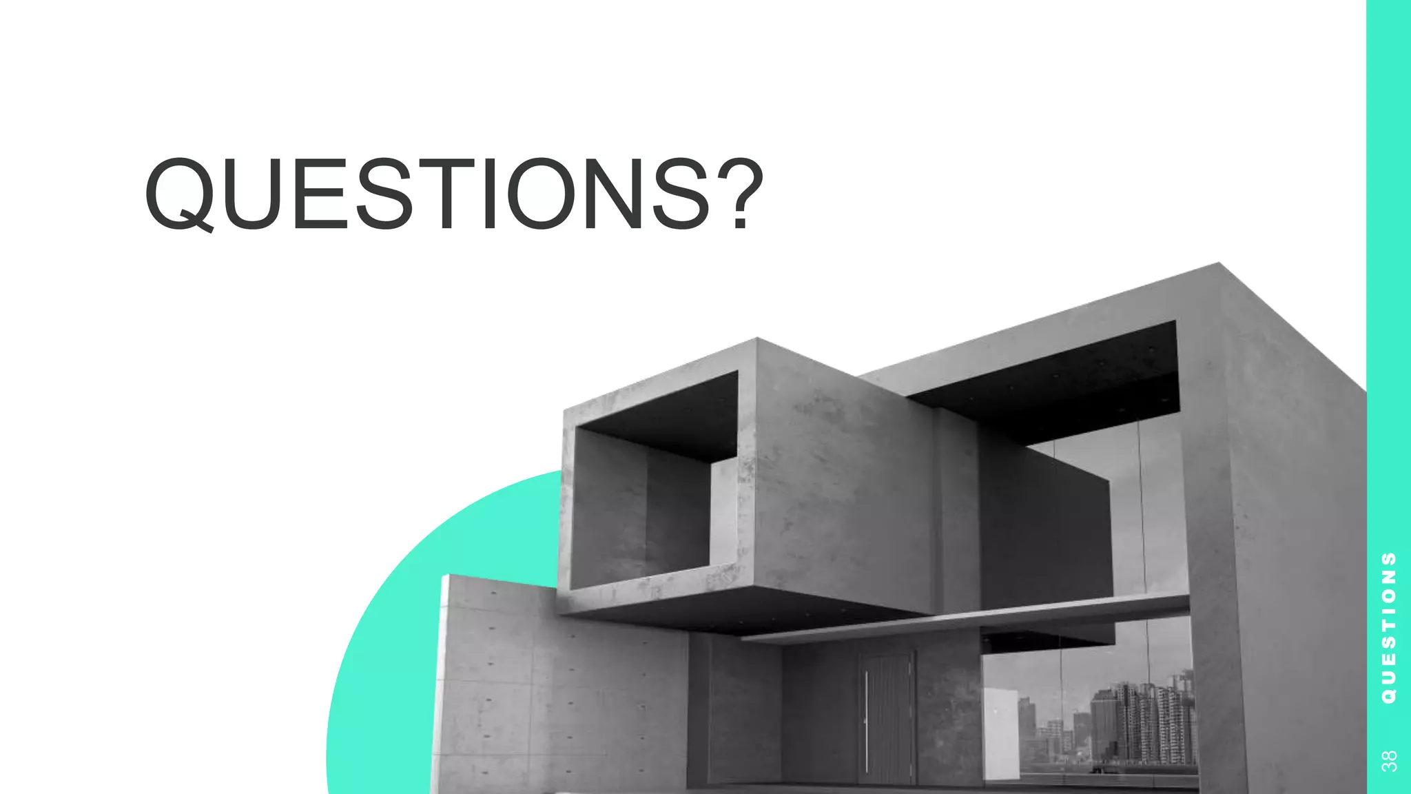 QUESTIONS?
Q
U
E
S
T
I
O
N
S
38
 