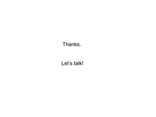 Thanks.
Let’s talk!
 