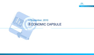 Research & Development Unit ECONOMIC CAPSULE  September, 2010  