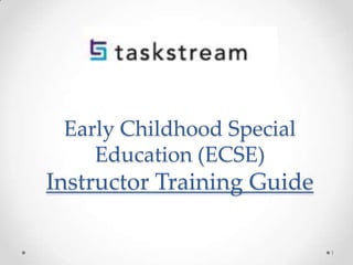 Early Childhood Special
Education (ECSE)

Instructor Training Guide
1

 