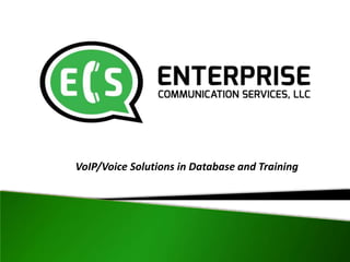 VoIP/Voice Solutions in Database and Training
 