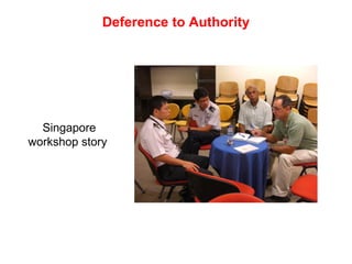 Deference to Authority
Singapore
workshop story
 