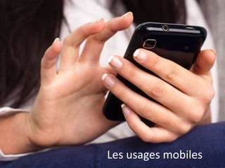 Les usages mobiles
 