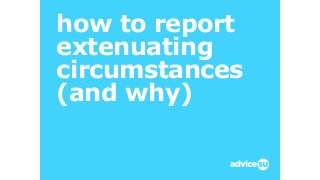 how to report
extenuating
circumstances
(and why)
 
