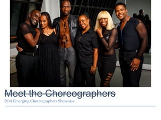 Meet the Choreographers
2014 Emerging Choreographers Showcase
 