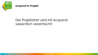 ecspand im Projekt

Der Projektstart wird mit ecspand
wesentlich vereinfacht!

 