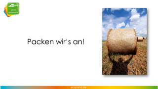 Packen wir‘s an!

 