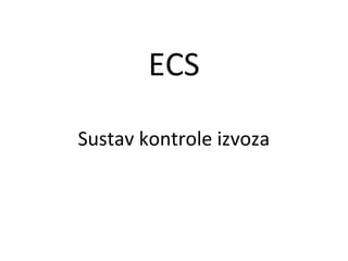 ECS
Sustav kontrole izvoza
 