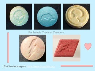 Crédito das imagens: https://www.drugsdata.org/
Por Isabela Trevisan Theodoro.
 