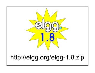 http://elgg.org/elgg-1.8.zip
 