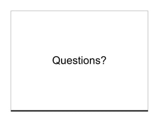 Questions?
 
