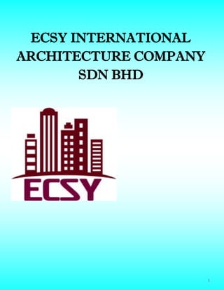 1
ECSY INTERNATIONAL
ARCHITECTURE COMPANY
SDN BHD
 