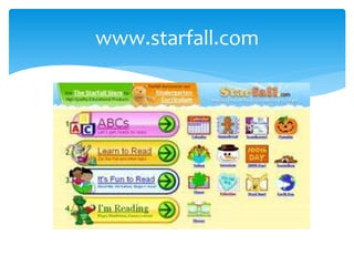 www.starfall.com 
 
