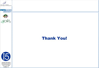 Lehrstuhl Informatik 5
(Informationssysteme)
Prof. Dr. M. Jarke
I5-MAC-15
Thank You!
 