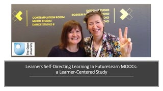 Learners Self-Directing Learning In FutureLearn MOOCs:
a Learner-Centered Study
 