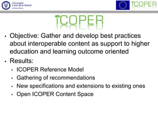 Objective: Gather and develop best practices about interoperable content as support to higher education and learning outcome oriented