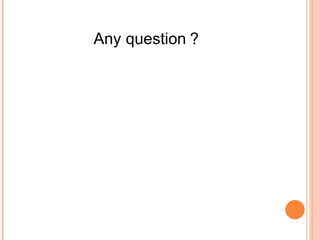 Any question ?
 